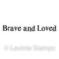Clear Stamp - Brave And Loved