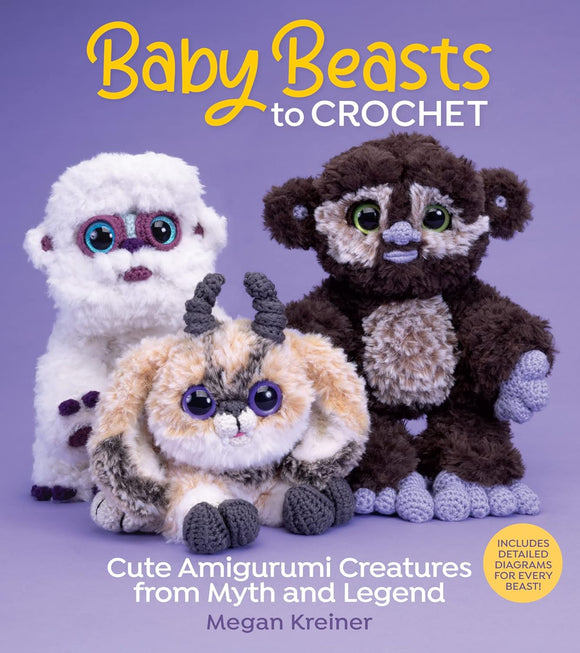 Baby Beasts To Crochet - Cute Amigurumi Creatures From Myth And Legend